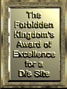 The Forbidden Kingdom's Award of Excellence for a D/sSite Winner: Linked To Their Web Site